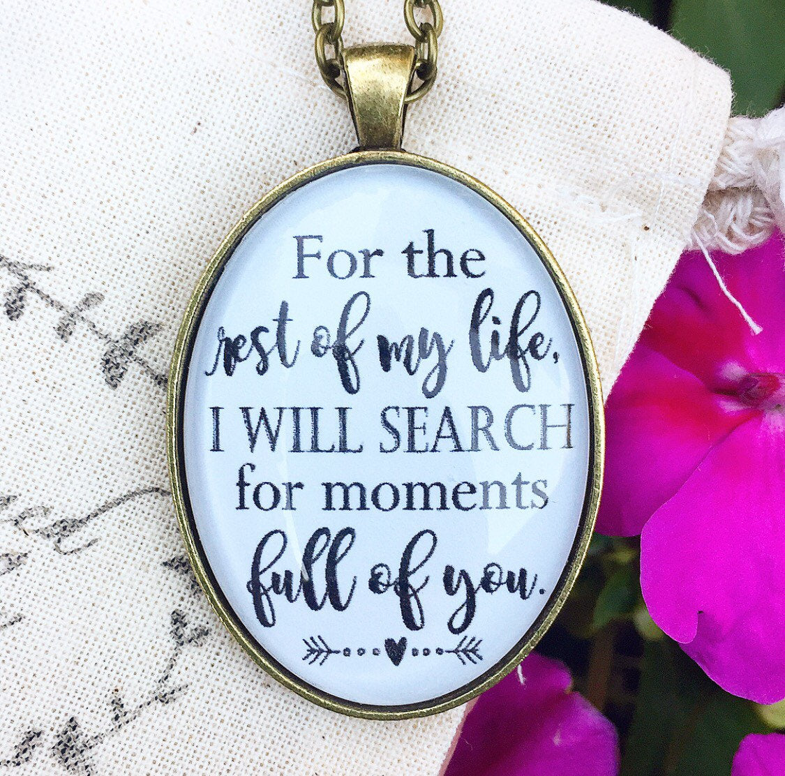 Pendant Necklace "For the rest of my life I will search for moments full of you." - Redeemed Jewelry