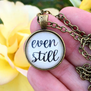 Even Still Necklace Pendant - Redeemed Jewelry